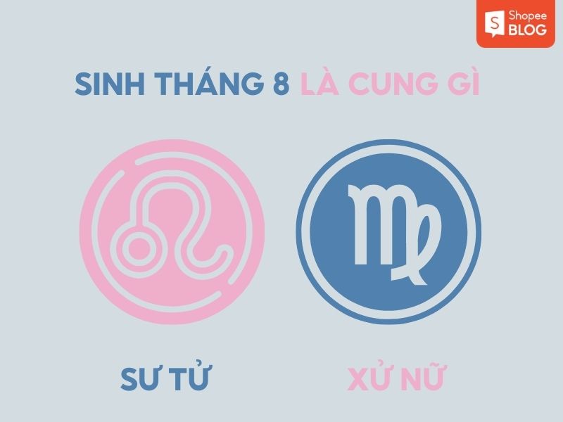 Tháng 8 bao gồm cung Sư Tử và cung Xử Nữ 