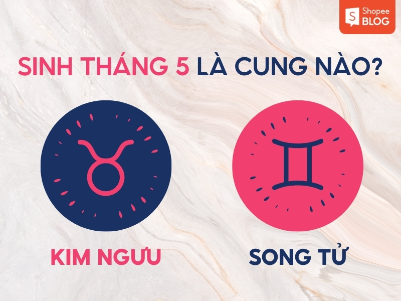 Tháng 5 là cung hoàng đạo gì