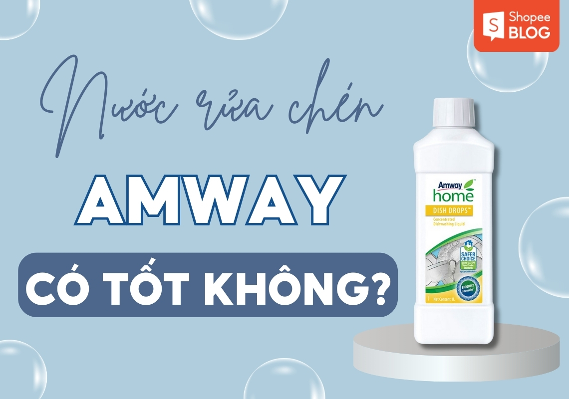 nước rửa chén amway có tốt không