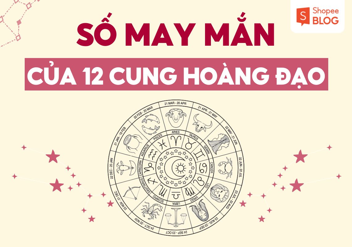 số may mắn của 12 cung hoàng đạo