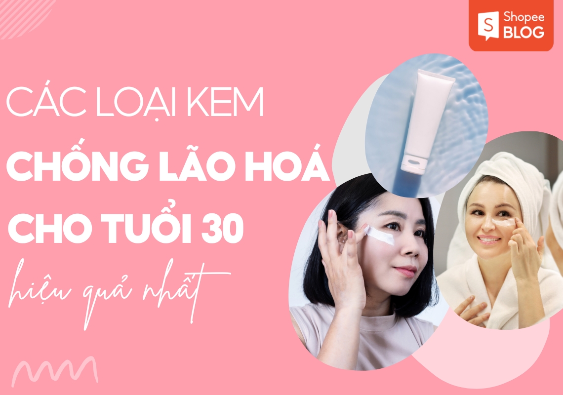 kem chống lão hoá cho tuổi 30