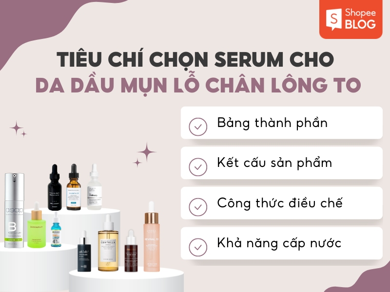 Tiêu chí chọn serum cho da dầu mụn lỗ chân lông to