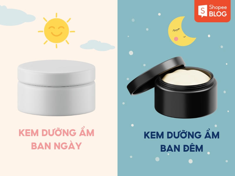 Kem dưỡng ẩm ban ngày và ban đêm 