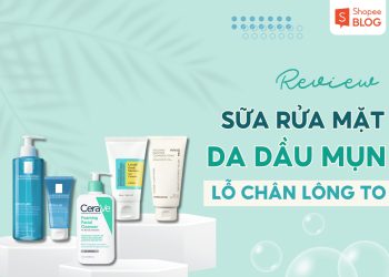 sữa rửa mặt dành cho da dầu mụn lỗ chân lông to