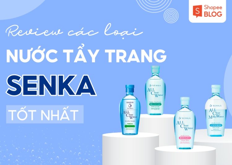 nước tẩy trang senka có tốt không