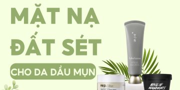 mặt nạ đất sét cho da dầu mụn