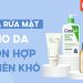 sữa rửa mặt cho da hỗn hợp thiên khô