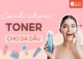 Cách chọn toner cho da dầu