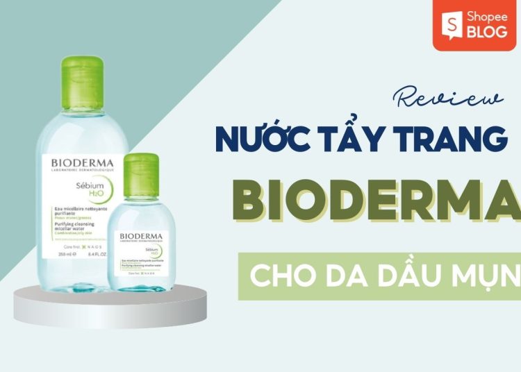 nước tẩy trang bioderma cho da dầu mụn