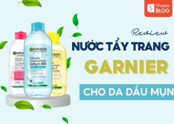 review nước tẩy trang garnier cho da dầu mụn