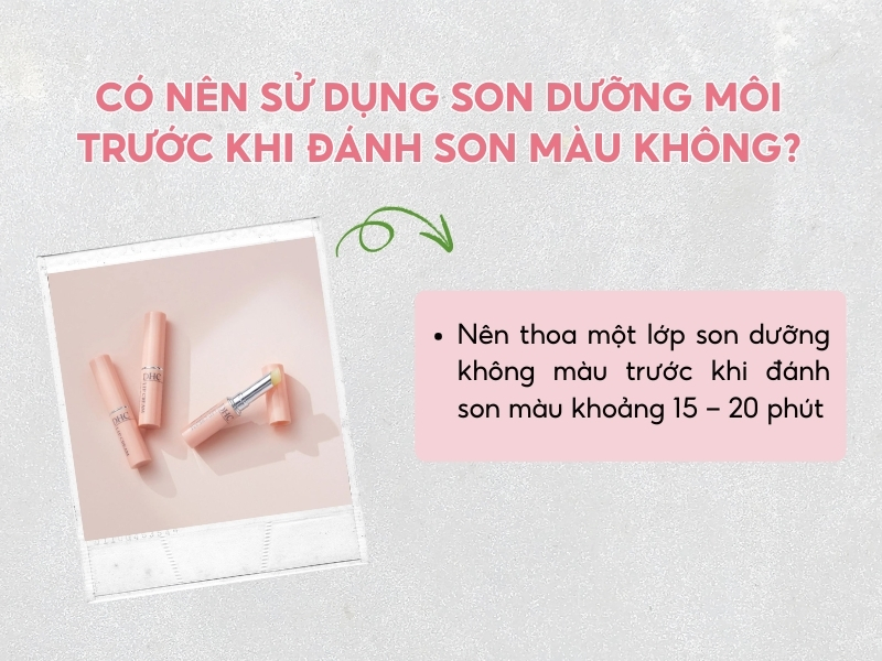 Có thể sử dụng một lớp son dưỡng trước khi đánh son màu