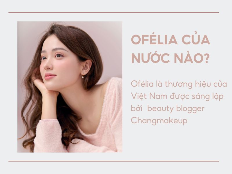 Đôi nét về thương hiệu mỹ phẩm Ofélia