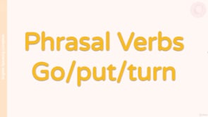 Video thumbnail: M11 Phrasal Verbs Go Put Turn