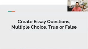Video thumbnail: Create Essay Questions, Multiple Choice, True or False