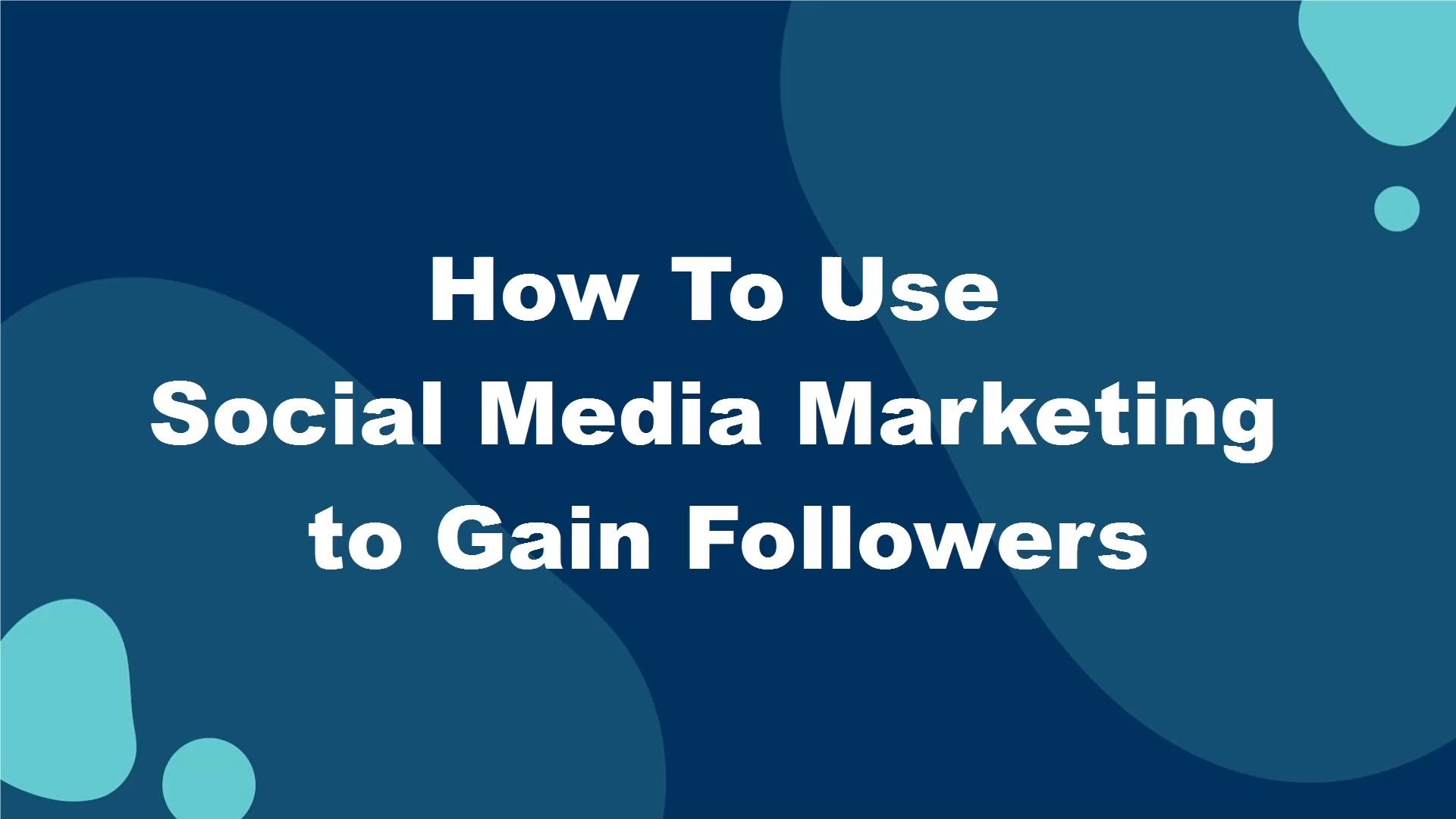 How to Use Social Media Marketing to Gain Followers