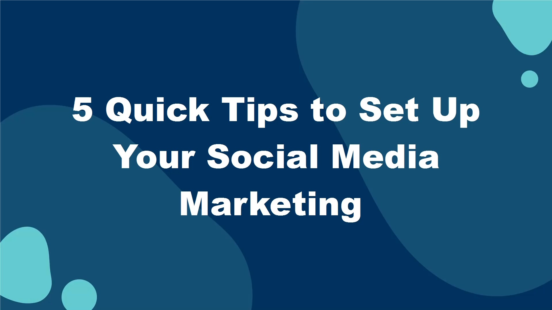 Quick Tips to Set Up Your Social Media Marketing