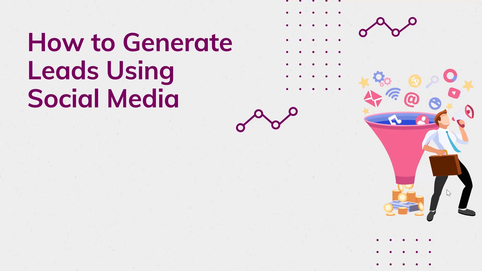 Module 5 - How to Generate Leads Using Social Media