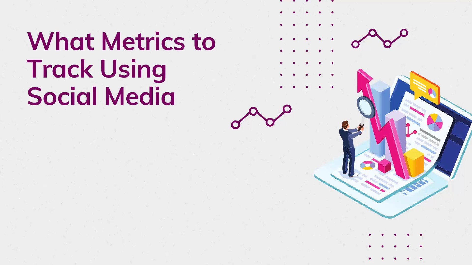 Module 9 - What Metrics to Track Using Social Media