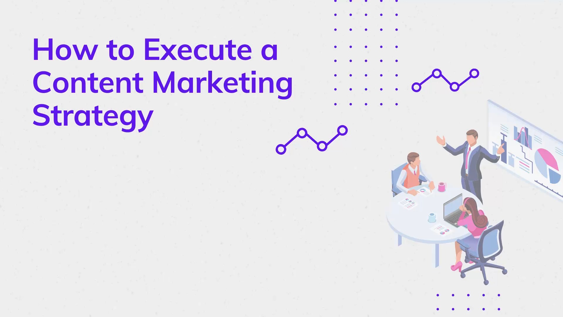 Module 6 - How to Execute a Content Marketing Strategy