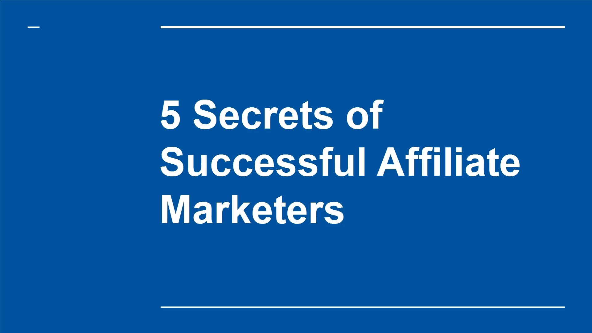 Mod. 4 - 5 Secrets of Successful Affiliate Marketers