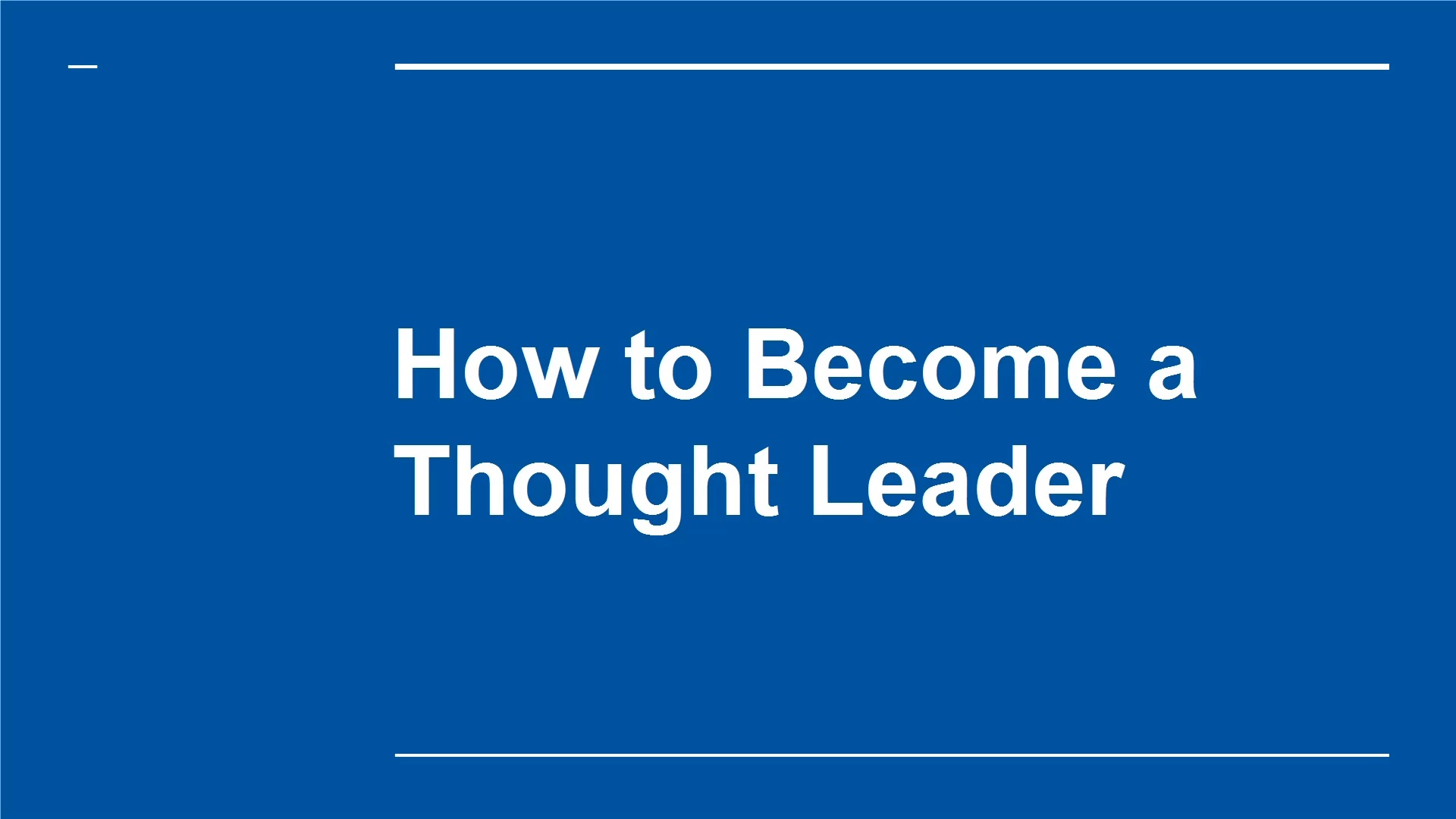 Mod. 6 - How to Become a Thought Leader