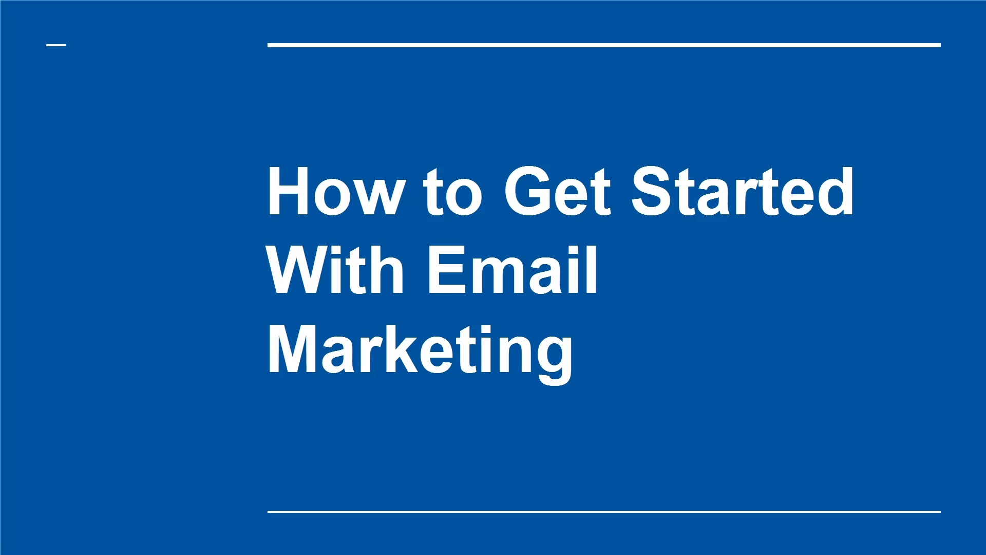 Mod. 7 - How to Get Started With Email Marketing