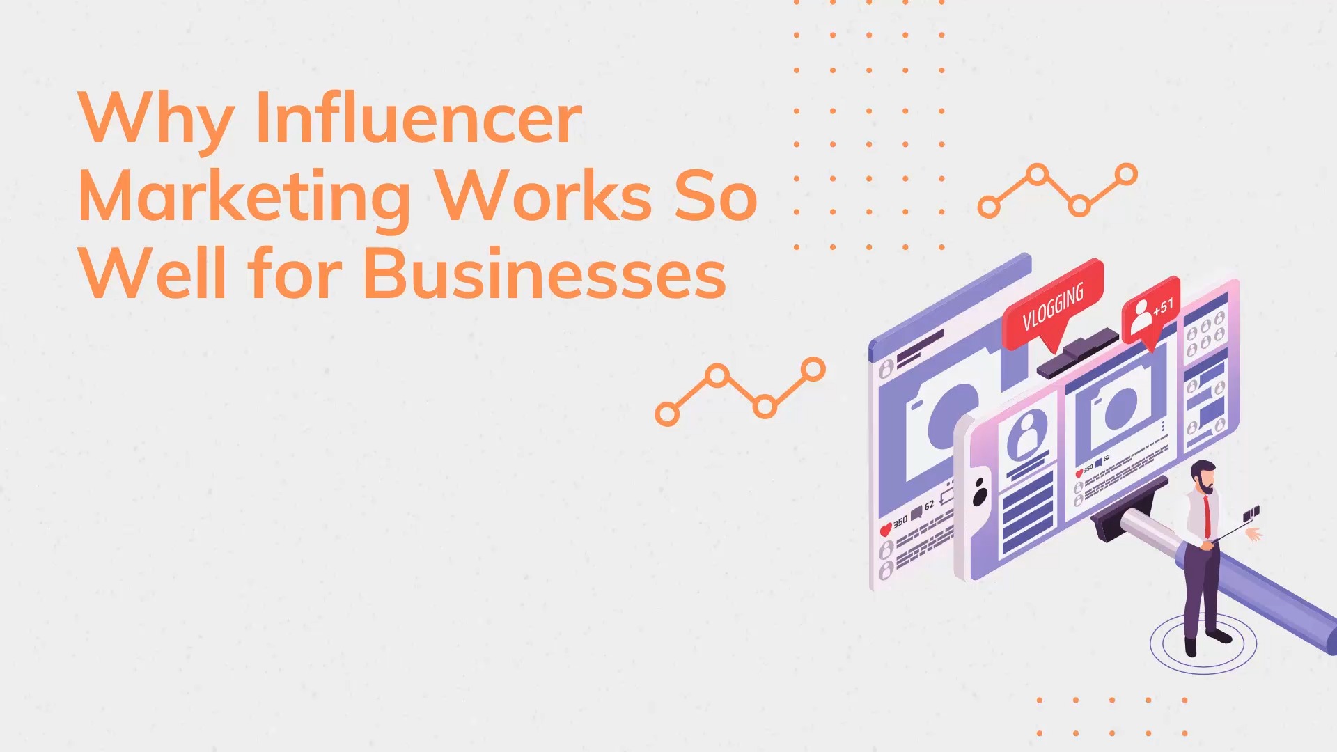 Mod. 4-Why Influencer Marketing Works so Well for Businesses
