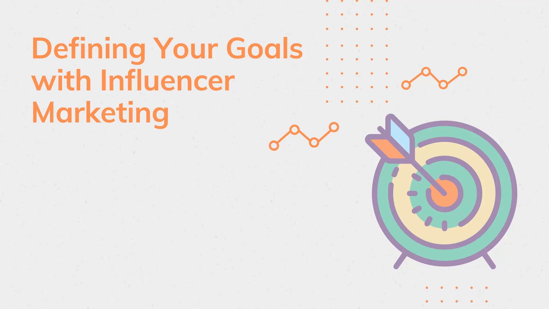 Mod. 5 - Defining Your Goals with Influencer Marketing