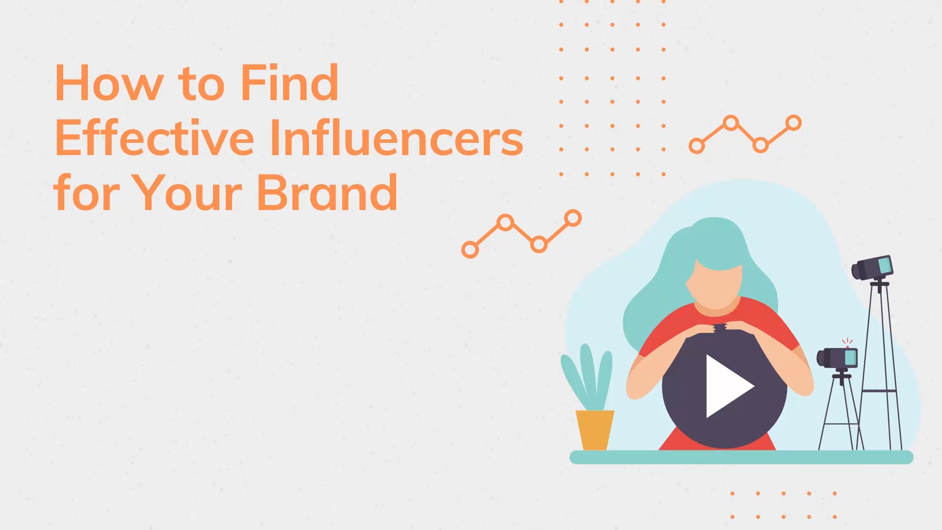 Mod. 6 - How to Find Effective Influencers for Your Brand