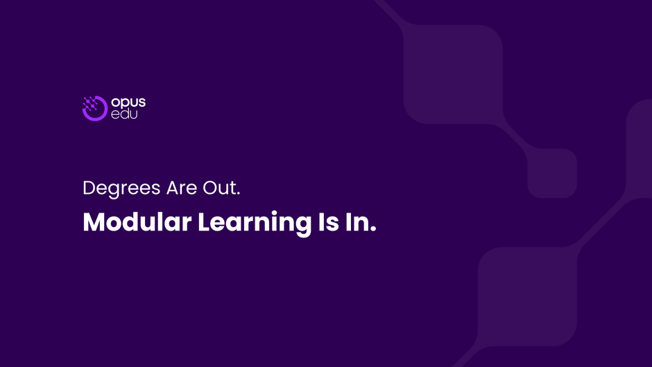 Degrees Are Out. Modular Learning Is In