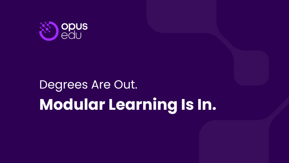 Degrees Are Out. Modular Learning Is In