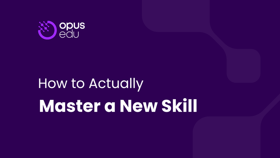 How to Actually Master a New Skill 