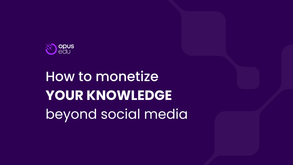 How to Monetize Your Knowledge Beyond Social Media