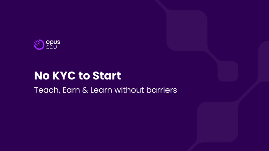 No KYC to Start: Teach, Earn & Learn Without Barriers