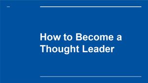 Video thumbnail: Mod. 6 - How to Become a Thought Leader