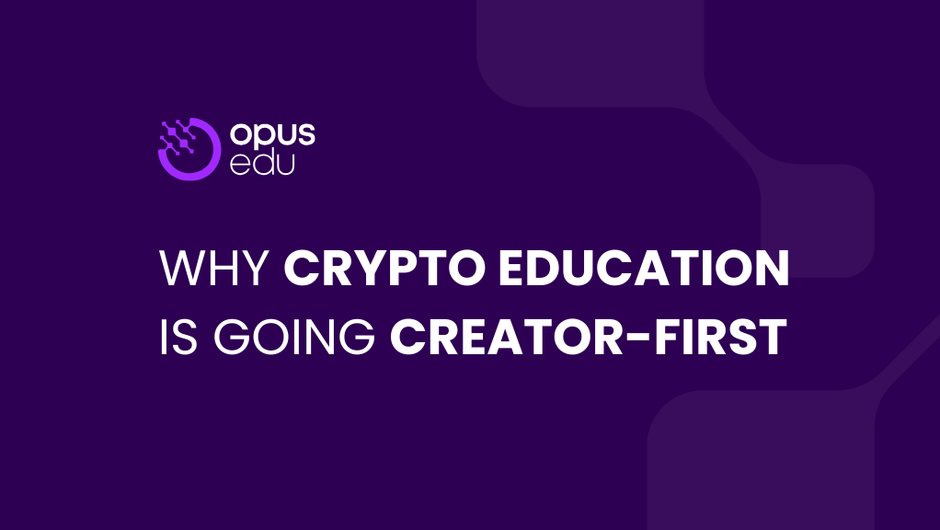 Why Crypto Education Is Going Creator-First