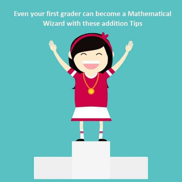 Even your second grader can become a Mathematical Wizard with these addition Tips
