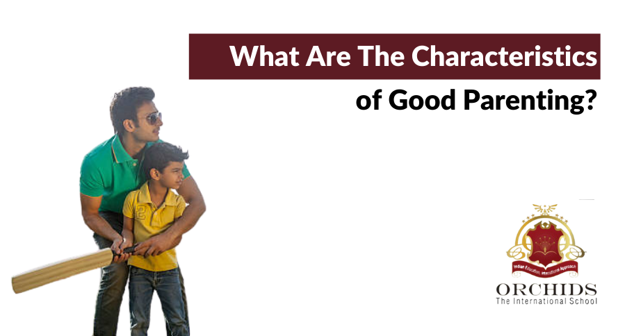 What Are The Characteristics of Good Parenting?