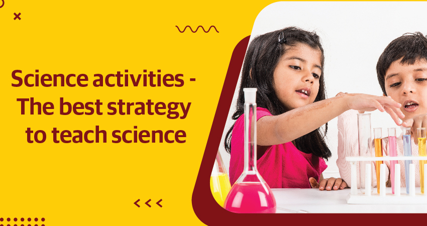 Science Activities &#8211; the Best Strategy to Teach Science