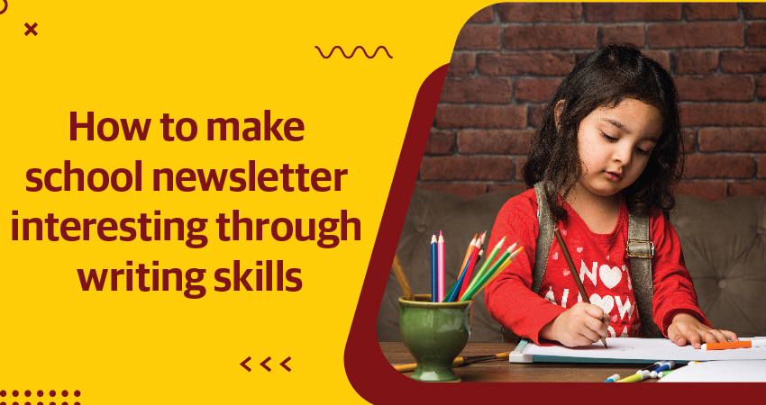 How to Make a School Newsletter Interesting Through Writing Skills?