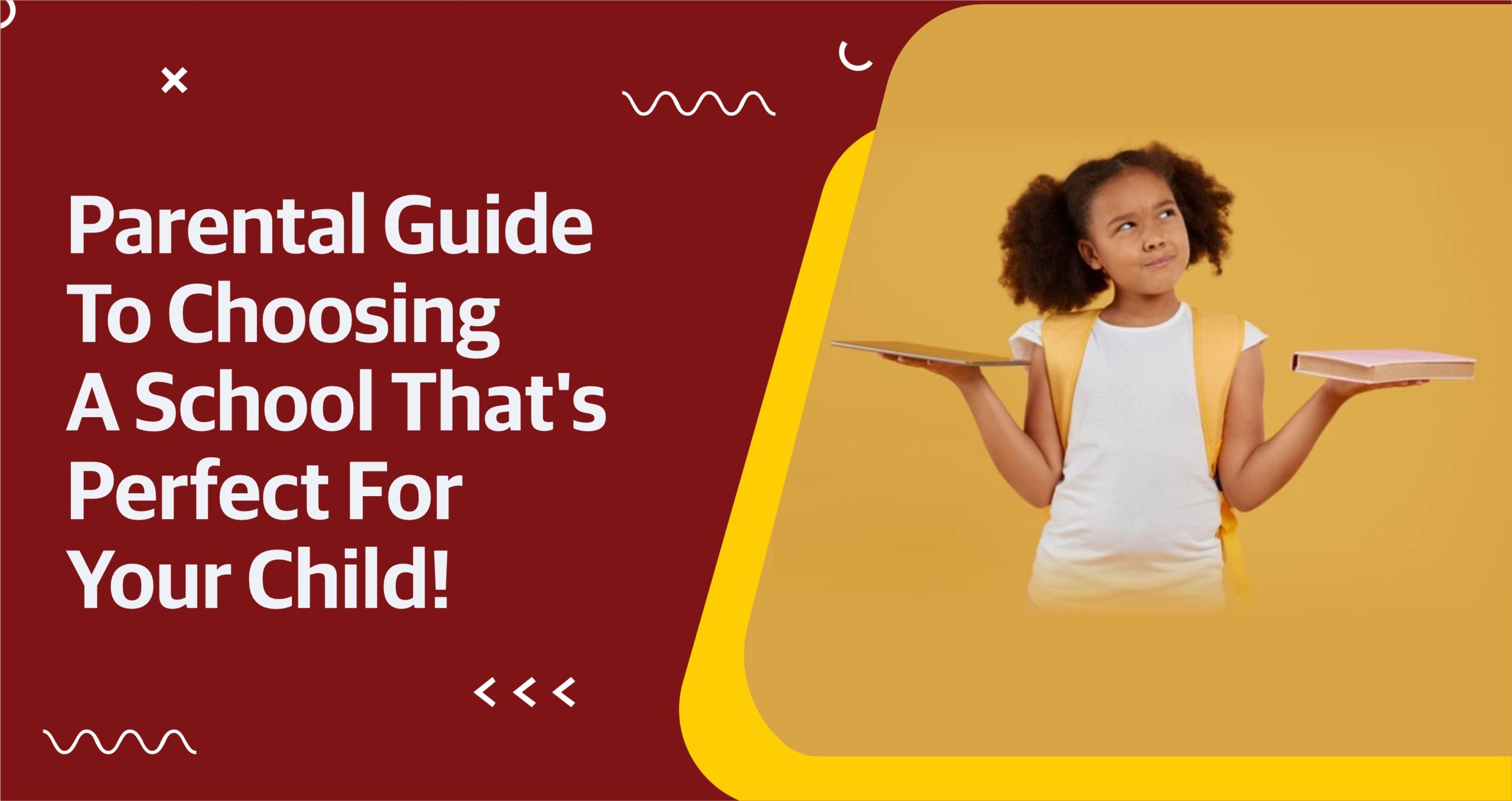A Parental Guide to Choosing a School That&#8217;s Perfect for Your Child!