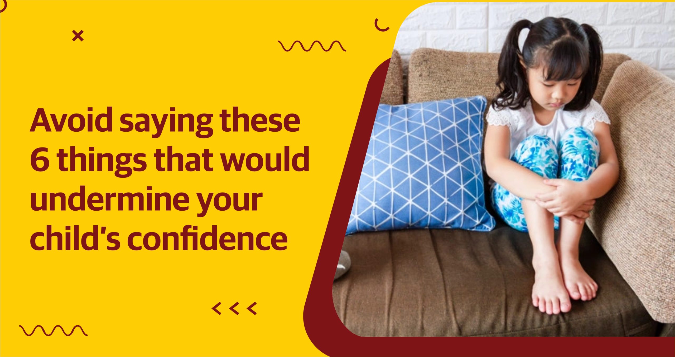 Avoid Saying These 6 Things That Would Undermine Your Child’s Confidence