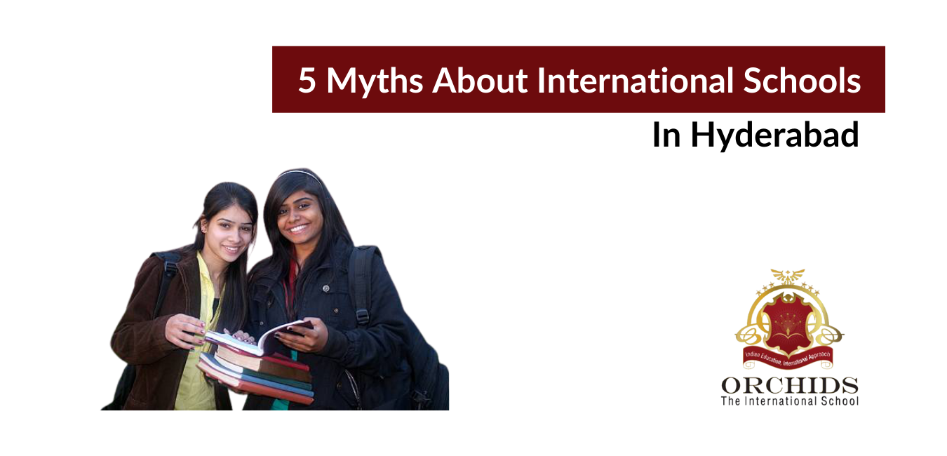 5 myths about International schools in Hyderabad Debunked!