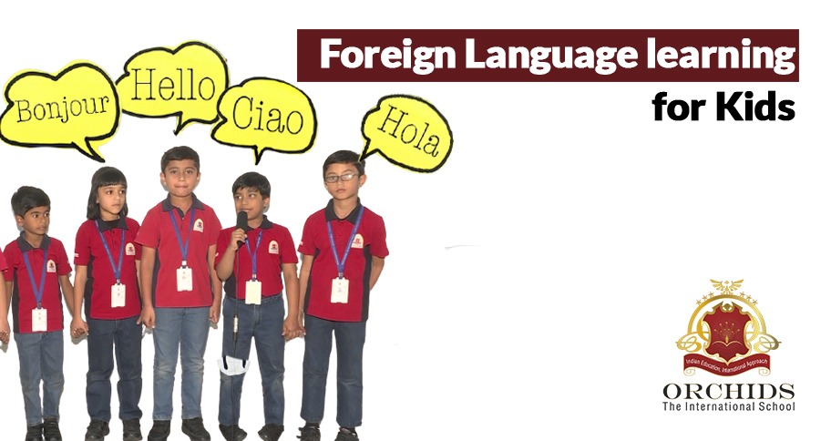 Teach your Kid a foreign Language - ORCHIDS SCHOOL