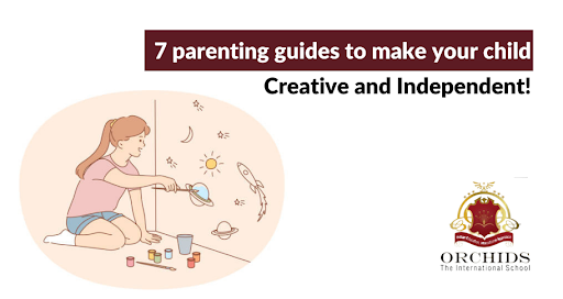 7 Tips for Raising a Smart, Independent, and Creative Child