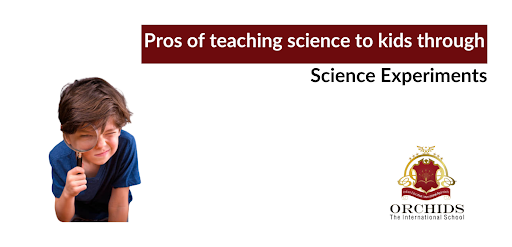 Reasons Behind Teaching Kids Through Science Experiments