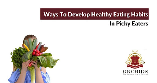 10 Tips To Develop Healthy Eating Habits In Picky Eaters