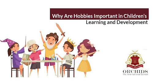 Why Are Hobbies Important in Children’s Learning and Development