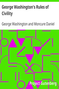 George Washington's Rules of Civility
Traced to their Sources and Restored by Moncure D. Conway