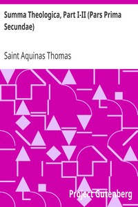 Summa Theologica, Part I-II (Pars Prima Secundae)
From the Complete American Edition
